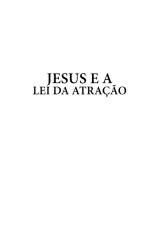 Jesus e a Lei da Atração - Uma nova visão cristã sobre o universo _.pdf